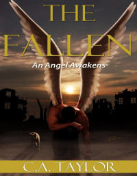 C. A. Taylor — The Fallen: An Angel Awakens