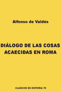 Alfonso de Valdés — Diálogo de las cosas acaecidas en Roma