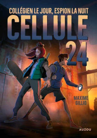 Maxime Gillio — Cellule 24 T1 : Collégien le jour, espion la nuit