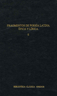 Varios autores; — Fragmentos de poesa latina pica y lrica II