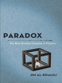  — Paradox: The Nine Greatest Enigmas in Physics