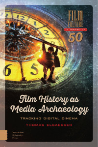 Thomas Elsaesser — Film History as Media Archaeology