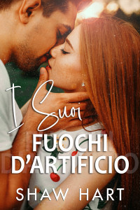 Shaw Hart — I Suoi Fuochi d’Artificio