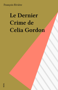 François Rivière — Le Dernier Crime de Celia Gordon