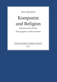 Nieden, Hans-Jörg — Komponist und Religion. Kulturhistorische Porträts