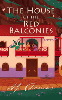 A.J. Demas — The House of the Red Balconies