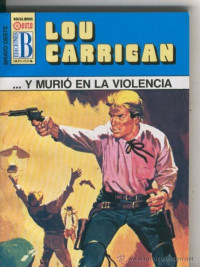Lou Carrigan — ...y murio en la violencia