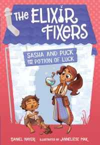 Daniel Nayeri; Anneliese Mak — Sasha and Puck and the Potion of Luck