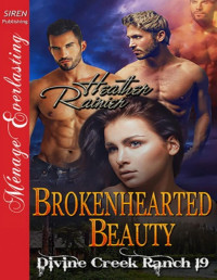 Heather Rainier — Brokenhearted Beauty [Divine Creek Ranch 19] (Siren Publishing Ménage Everlasting)