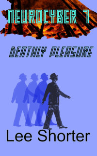 Lee Shorter — Neurocyber 7: Deathly Pleasure