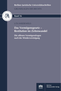 UTA WIEDENFELS — Das Vermögensgesetz – Restitution im Zeitenwandel