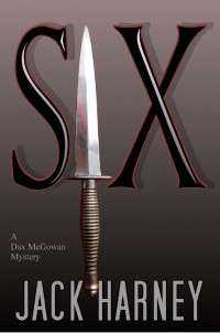 Jack Harney — Six: A Dax McGowan Mystery (Dax McGowan Mysteries Book 2)