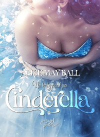 Alice May Ball — Un bodyguard per Cinderella (Italian Edition)