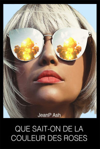 JeanP Ash — Que sait-on de la couleur des roses