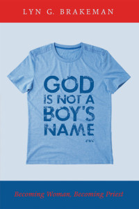 Lyn Brakeman; — God Is Not a Boy's Name