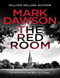 Mark Dawson — The Red Room (Atticus Priest Murder, Mystery and Crime Thrillers Book 3)