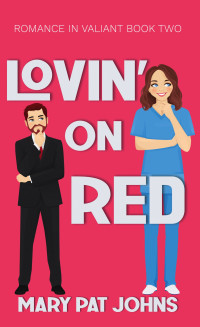 Mary Pat Johns — Lovin' on Red (Romance in Valiant Book 2)