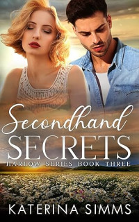 Katerina Simms — Secondhand Secrets: A Small Town, Opposites Attract, Romantic Suspense (Harlow Series Book 3)