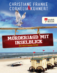 Christiane Franke & Cornelia Kuhnert — Mörderjagd mit Inselblick: Ein Ostfriesen-Krimi
