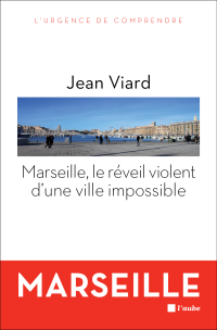 Jean Viard — Marseille, le réveil violent d'une ville impossible