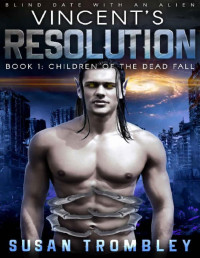 Susan Trombley — Vincent's Resolution: Blind Date With An Alien (Children of the Dead Fall Book 1)