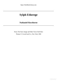 Nathaniel Hawthorne — Sylph Etherege / (From: "The Snow Image and Other Twice-Told Tales")