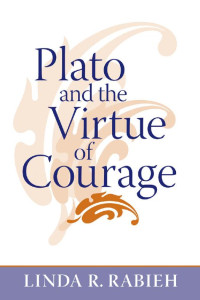 Linda R. Rabieh — Plato and the Virtue of Courage