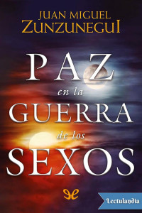 Juan Miguel Zunzunegui — Paz en la guerra de los sexos