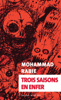 Mohammad Rabie [Rabie, Mohammad] — Trois saisons en enfer