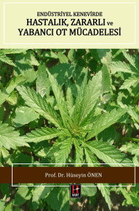 Hüseyin ÖNEN — ENDÜSTRİYEL KENEVİRDE HASTALIK, ZARARLI ve YABANCI OT MÜCADELESİ / PEST, DISEASE AND WEED CONTROL IN INDUSTRIAL HEMP