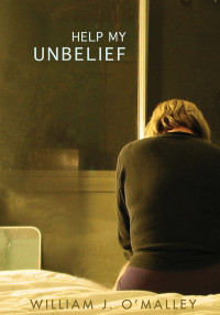 William J. O'Malley — Help My Unbelief