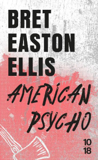 Bret Easton Ellis & Alain Defossé — American Psycho