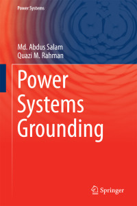 Md. Abdus Salam & Quazi M Rahman — Power Systems Grounding