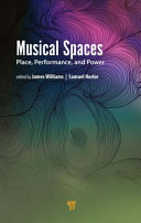 James Williams, Samuel Horlor — Musical Spaces: Place, Performance, and Power