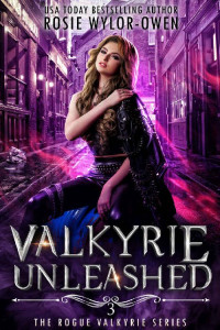 Rosie Wylor-Owen — Valkyrie Unleashed (The Rogue Valkyrie #3)