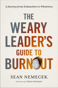 Sean Nemecek; — The Weary Leader's Guide to Burnout