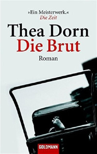 Dorn, Thea [Dorn, Thea] — Die Brut
