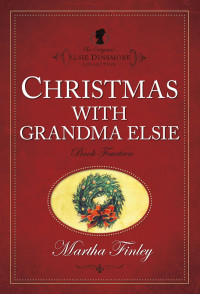 Martha Finley; — Christmas with Grandma Elsie