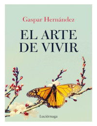 Gaspar Hernández [Hernández, Gaspar] — El arte de vivir (Spanish Edition)