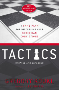 Gregory Koukl; — Tactics, 10th Anniversary Edition