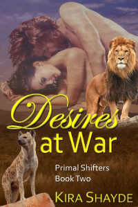 Kira Shayde — Desires at War (Primal Shifters Book 2)