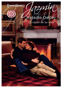 Natasha Oakley — La Razón de su Vida