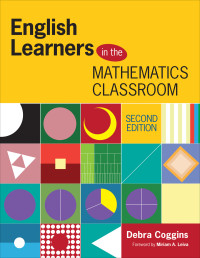 Debra Coggins; — English Learners in the Mathematics Classroom