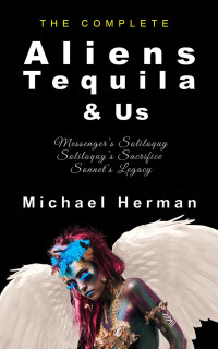 Michael Herman — Aliens, Tequila & Us