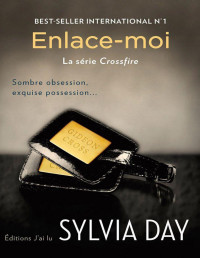 Sylvia Day — Crossfire, Tome 3 : Enlace-moi