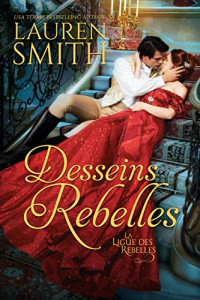 Lauren Smith — La Ligue des rebelles, Tome 1 : Desseins rebelles