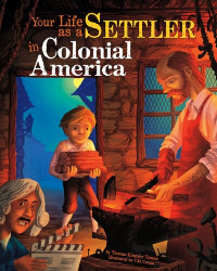 Thomas Kingsley Troupe — Your Life as a Settler in Colonial America