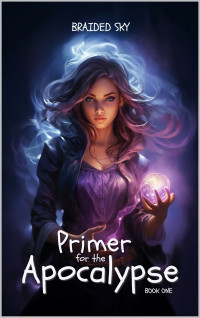 Sky, Braided — Primer for the Apocalypse: Book One