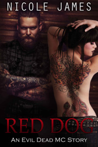 Nicole James — Red Dog: An Evil Dead MC Story (The Evil Dead MC Series Book 6)