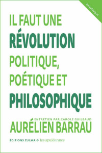 Aurélien Barrau, Carole Guilbaud — Il faut une révolution politique, poétique et philosophique